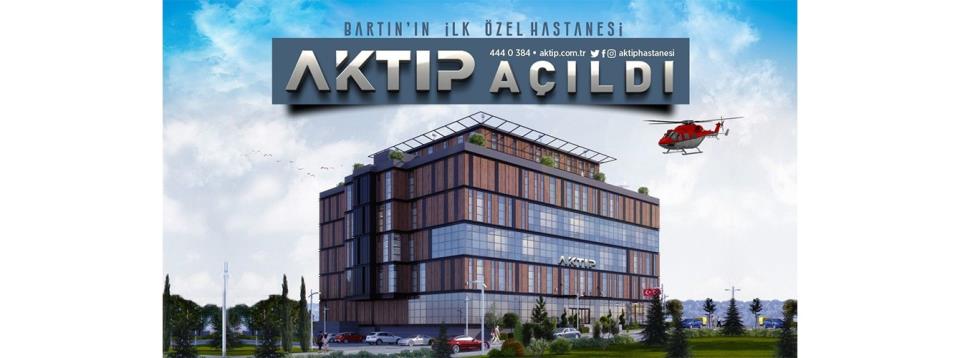 AKTIP HASTANESİ AÇILDI