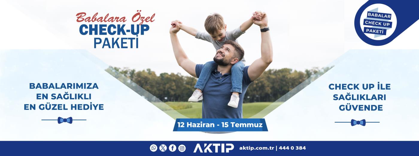 Babalar Günü Check Up |12Haziran-15Temmuz2024