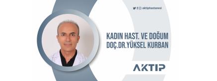 Kadın Hastalıkları ve Doğum Uzmanı Doç. Dr. Yüksel KURBAN Hizmete Başladı 