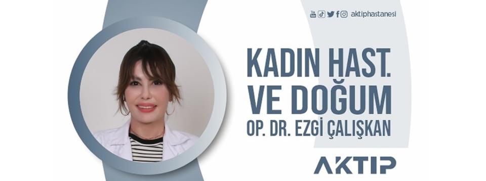 Kadın Hastalıkları ve Doğum Uzmanı Op. Dr. Ezgi Çalışkan Hizmete Başladı