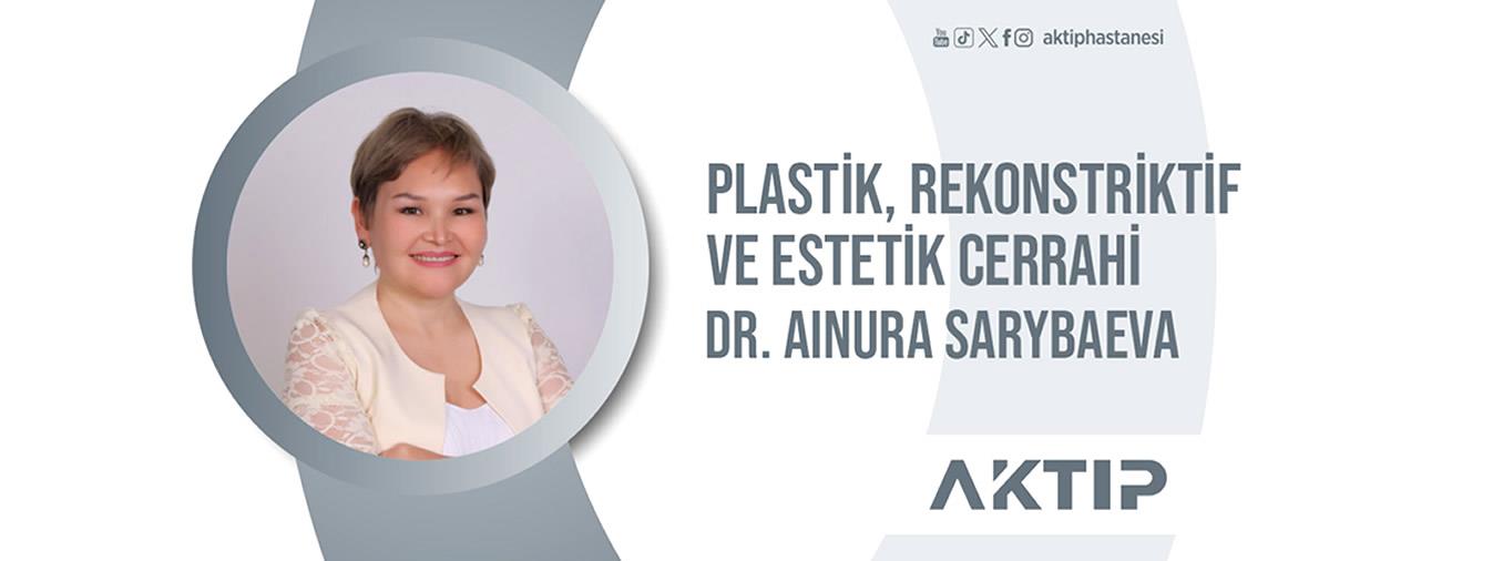 Op. Dr. Ainura SARYBAEVA Hizmete Başladı