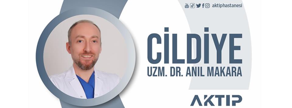 Uzm. Dr. Anıl Makara, Aktıp Hastanesi Cildiye ve Kozmotoloji Ünitesi'nde Cildiye uzmanı olarak hizmete başladı