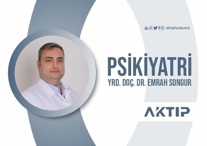Psikiyatri Uzmanı Yrd. Doc. Dr. Emrah Songur